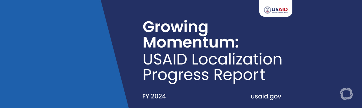 USAID releases 2024 Localization Progress Report USAID releases 2024 Localization Progress Report